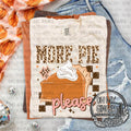 More Pie Please — a slice of pumpkin pie with whipped topping and playful lettering